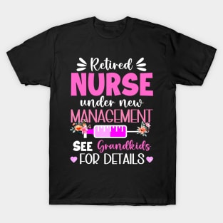 Retired Nurse Under New Management See Grandkids For Details Gift For Women Mother day T-Shirt